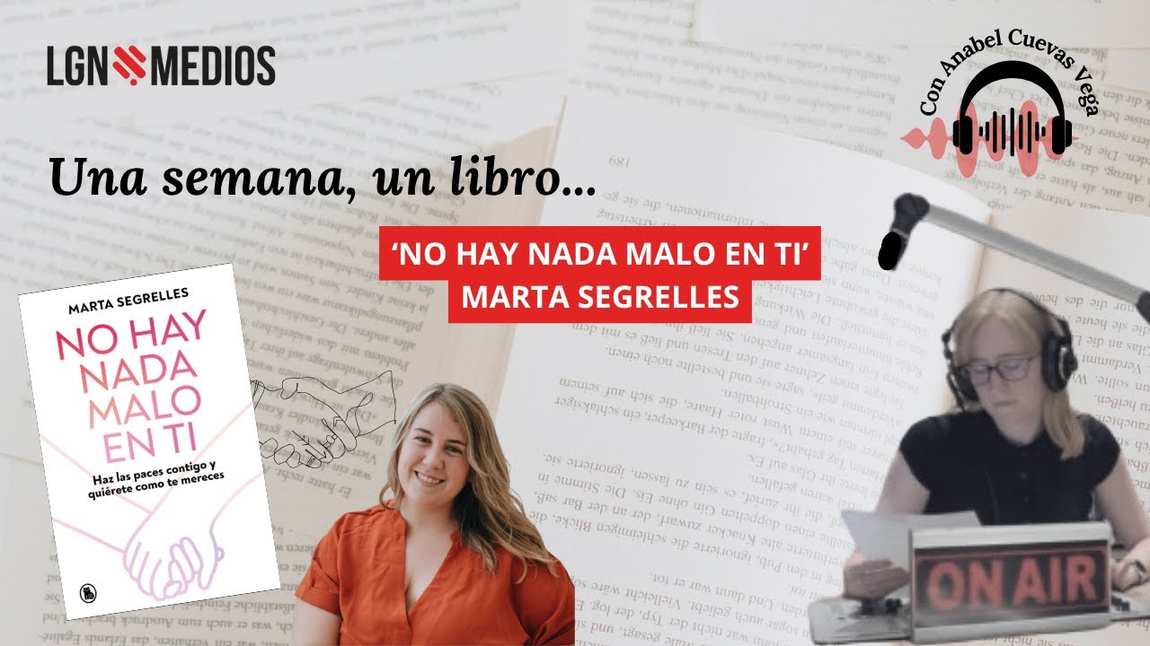 29/10/2025 UNA SEMANA UN LIBRO... 'NO HAY NADA MALO EN TI', MARTA SEGRELLES
