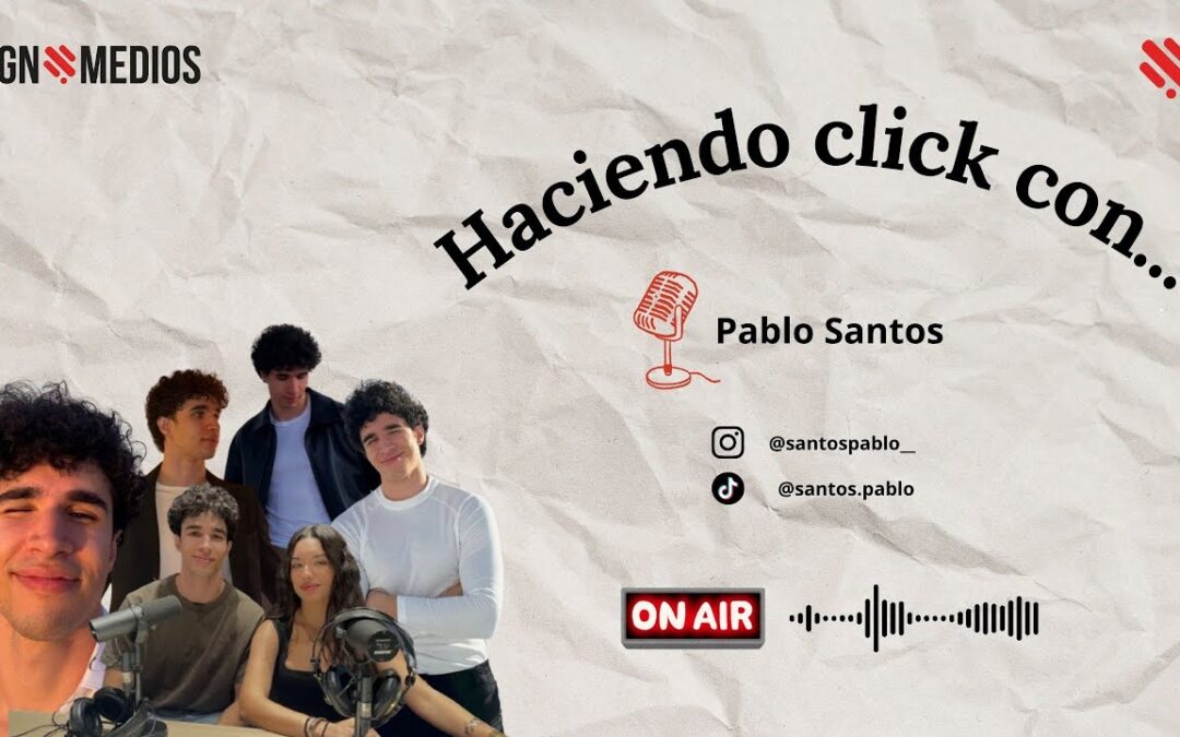 17/10/2025 – “HACIENDO CLICK CON…”- PABLO SANTOS, CREADOR DE CONTENIDO