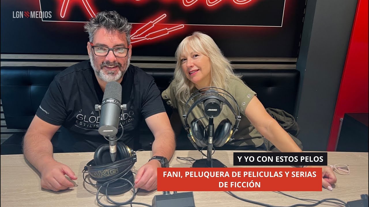 20/10/2025 - JAVIER GLODOSINDO, Y YO CON ESTOS PELOS - FANY CARMONA, PELUQUERA EN SERIES Y PELÍCULAS