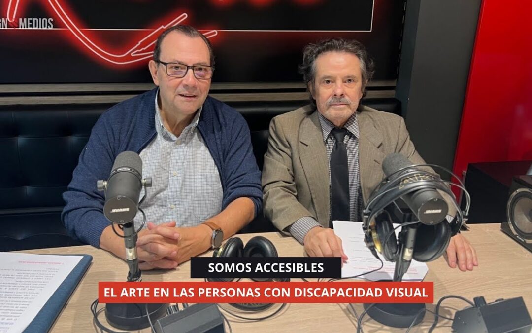 21/10/2025 – SOMOS ACCESIBLES – EL ARTE EN LAS PERSONAS CON DISCAPACIDAD VISUAL