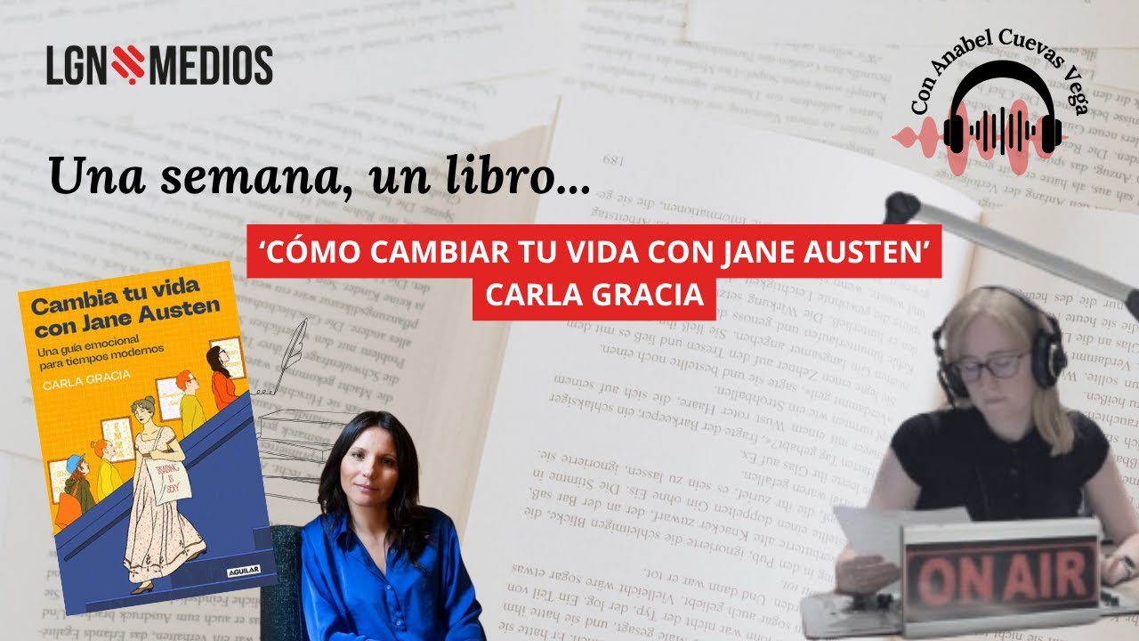 22/10/2025 UNA SEMANA, UN LIBRO - 'CAMBIA TU VIDA CON JANE AUSTEN', CARLA GRACIA