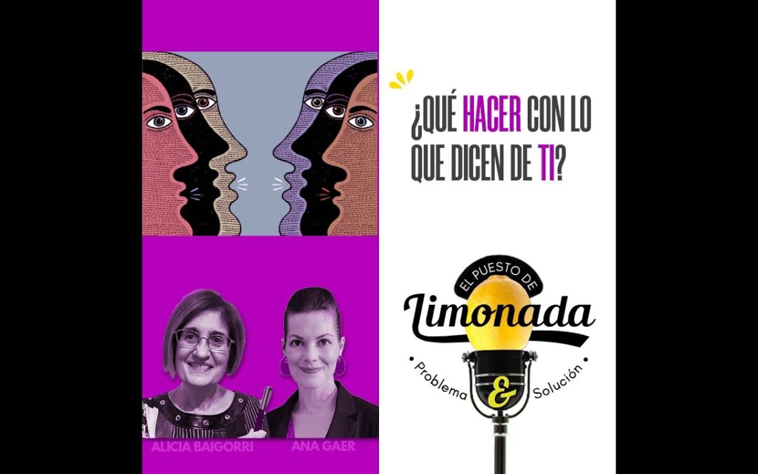 22/10/2025 – EL PUESTO DE LIMONADA – ¿QUÉ HACER CON LO QUE DICEN DE TÍ?