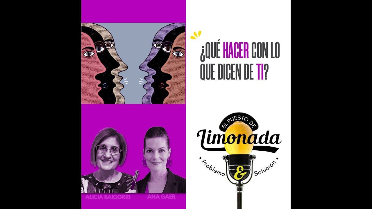 22/10/2025 - EL PUESTO DE LIMONADA - ¿QUÉ HACER CON LO QUE DICEN DE TÍ?