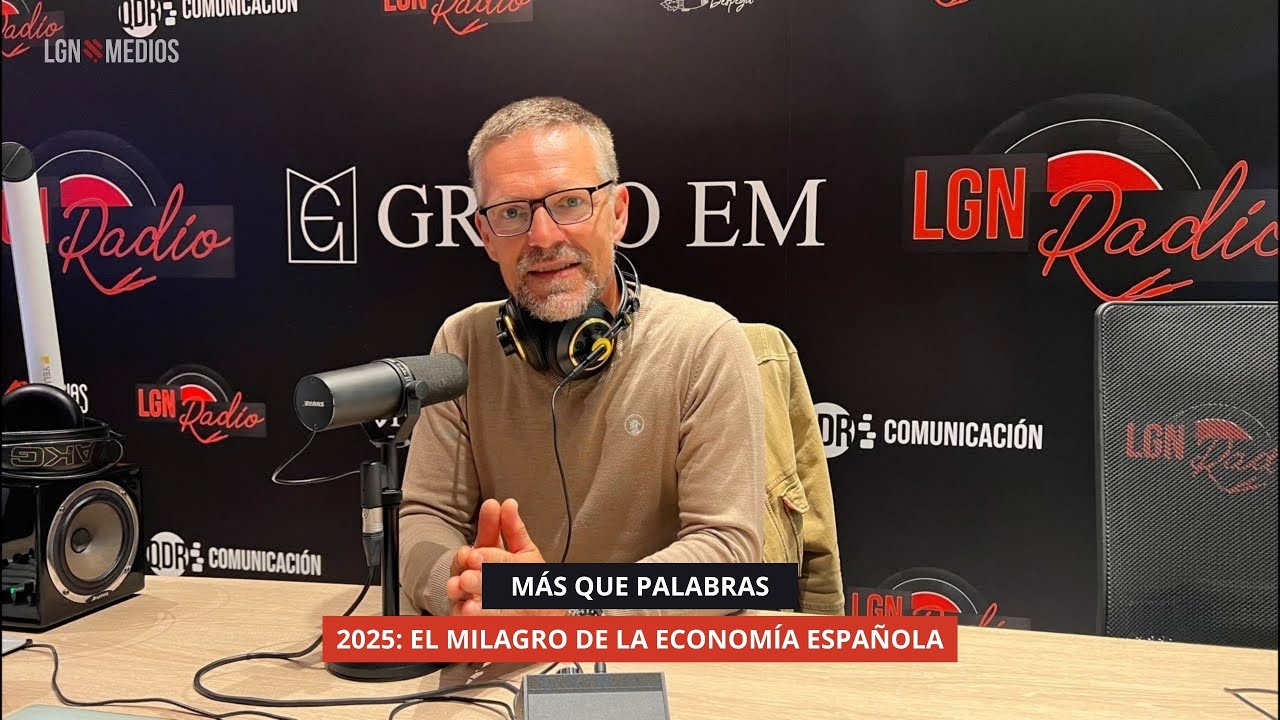 23/10/2025 - MÁS QUE PALABRAS - 2025: EL MILAGRO DE LA ECONOMÍA ESPAÑOLA