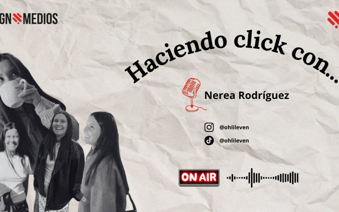 27/10/2025 HACIENDO CLICK CON… NEREA RODRÍGUEZ (Ohlileven)