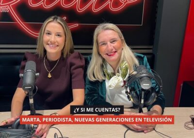27/10/2025 – ¿Y SI ME CUENTAS? – MARTA, PERIODISTA, NUEVAS GENERACIONES EN TELEVISIÓN