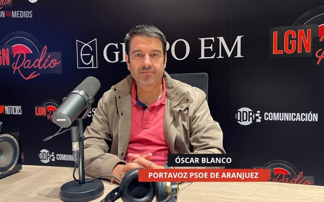 4/11/2025 ENTREVISTA A ÓSCAR BLANCO, PORTAVOZ PSOE DE ARANJUEZ