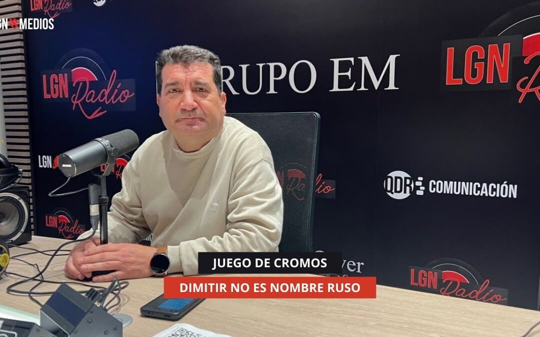 04/11/2025 – JUEGO DE CROMOS – DIMITIR NO ES NOMBRE RUSO