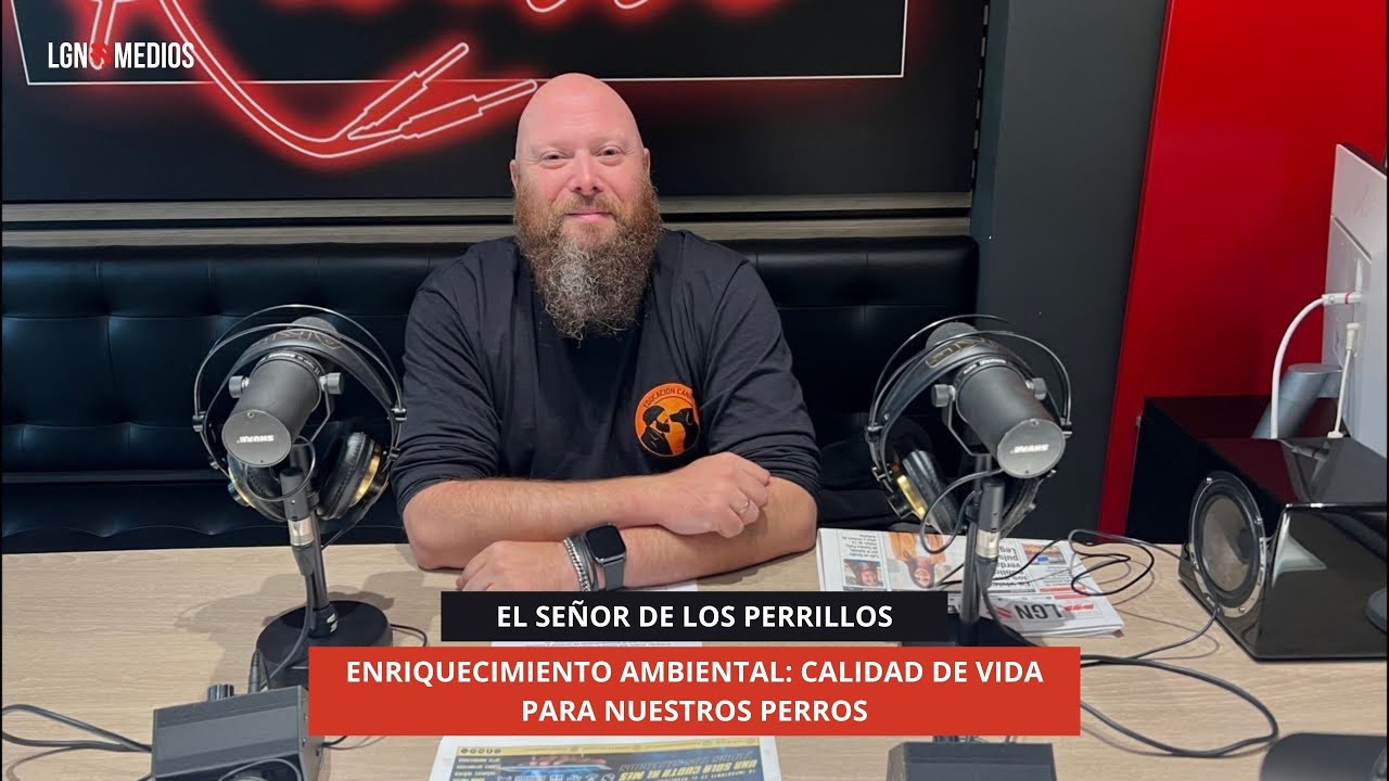 5/11/25 EL SEÑOR DE LOS PERRILLOS - ENRIQUECIMIENTO AMBIENTAL: CALIDAD DE VIDA PARA NUESTROS PERROS