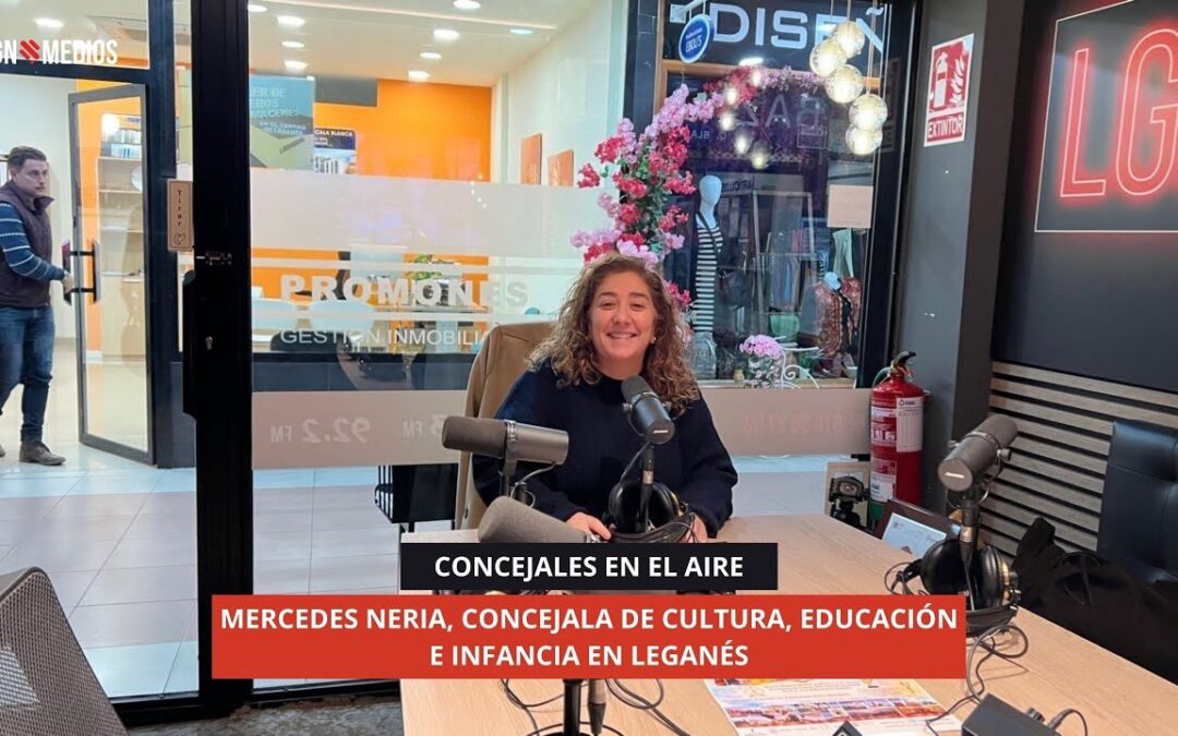 06/11/2025 – CONCEJALES EN EL AIRE – MERCEDES NERIA, CONCEJALA DE CULTURA, EDUCACIÓN E INFANCIA