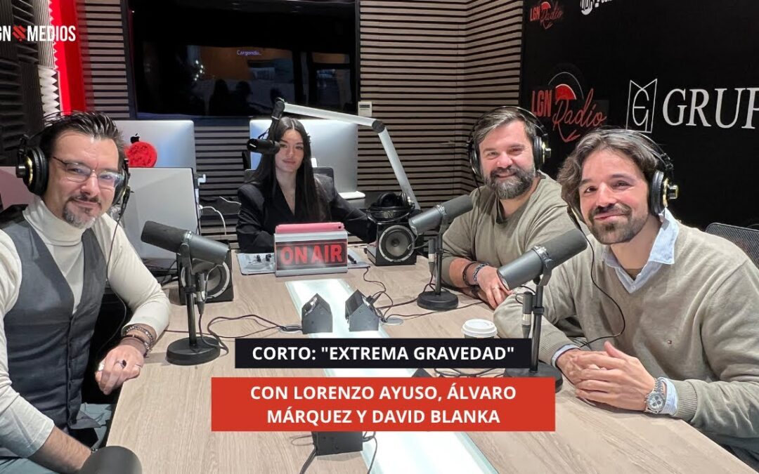 07/11/2025 CORTO: “EXTREMA GRAVEDAD”, CON LORENZO AYUSO, ÁLVARO MÁRQUEZ Y DAVID BLANKA