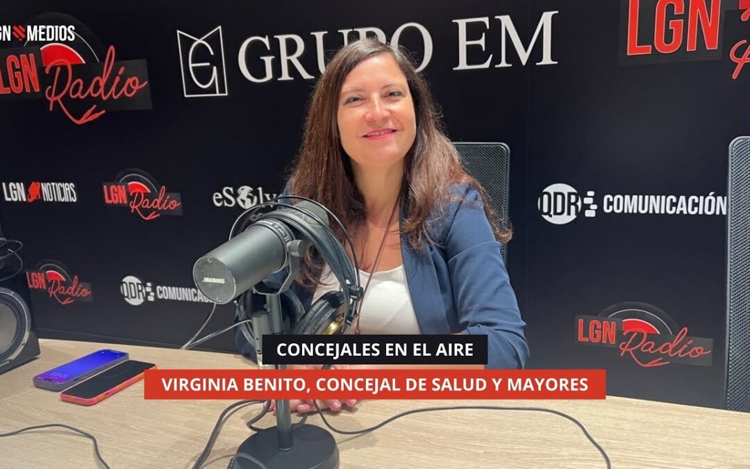 10/11/2025 – CONCEJALES EN EL AIRE – VIRGINIA BENITO, CONCEJAL DE SALUD Y MAYORES