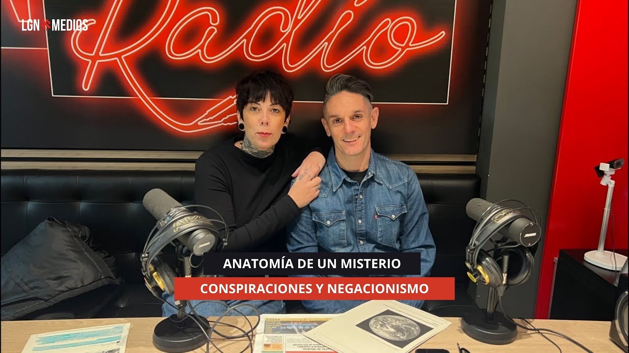 10/11/2025 - ANATOMÍA DE UN MISTERIO - CONSPIRACIONES Y NEGACIONISMO
