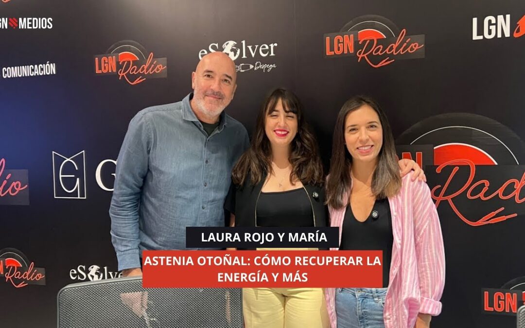 11/11/2025 – LAURA ROJO Y MARÍA NOS HABLAN DE ASTENIA OTOÑAL: CÓMO RECUPERAR LA ENERGÍA Y MÁS
