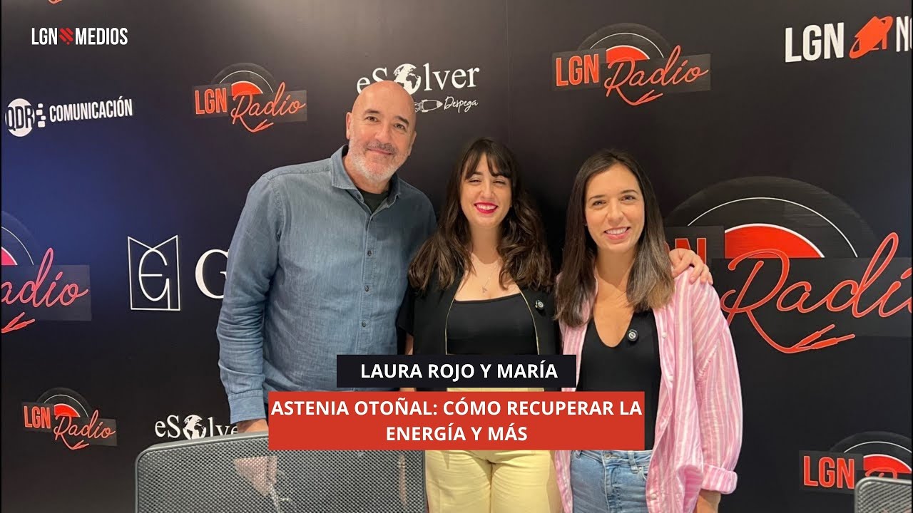 11/11/2025 - LAURA ROJO Y MARÍA NOS HABLAN DE ASTENIA OTOÑAL: CÓMO RECUPERAR LA ENERGÍA Y MÁS