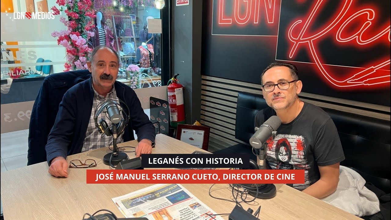 11/11/2025 - LEGANÉS CON HISTORIA - JOSÉ MANUEL SERRANO CUETO, DIRECTOR DE CINE