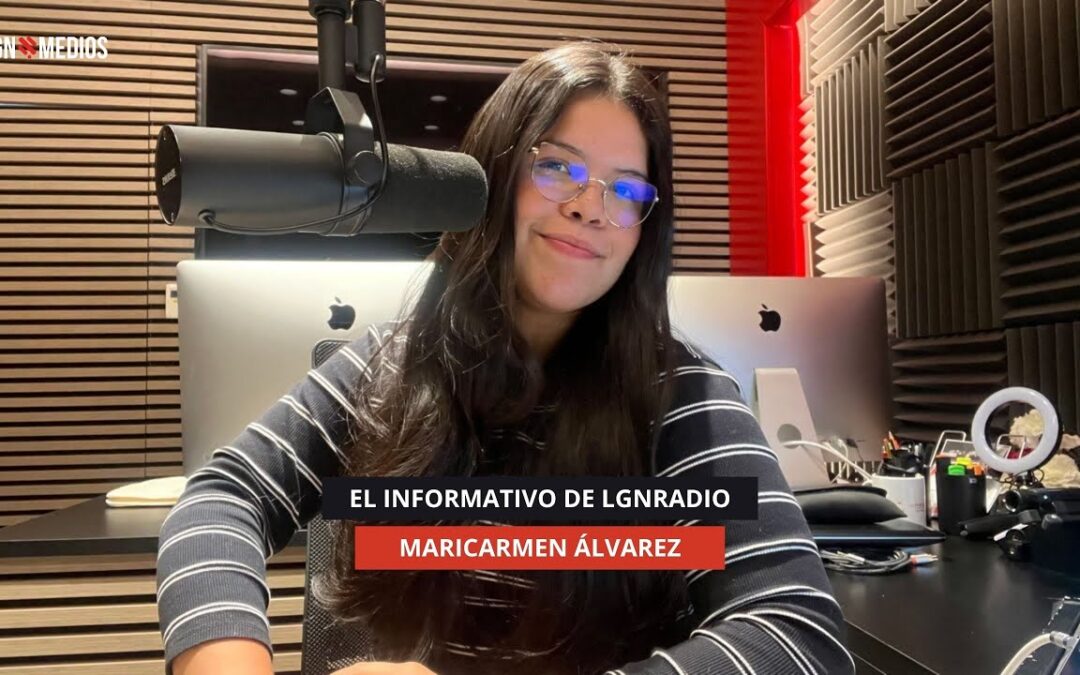12/11/2025 – EL INFORMATIVO DE LGN RADIO – MARICARMEN ÁLVAREZ