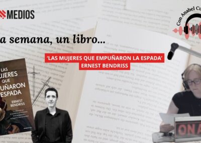 12/11/2025 UNA SEMANA , UN LIBRO: ‘LAS MUJERES QUE EMPUÑARON LA ESPADA’ – ERNEST BENDRISS