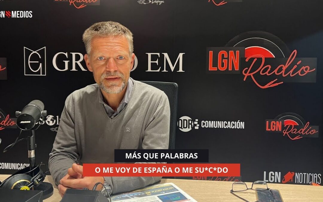 13/11/2025 – MÁS QUE PALABRAS – O ME VOY DE ESPAÑA O ME SU*C*DO
