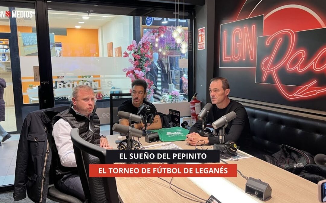 13/11/2025 – EL SUEÑO DEL PEPINITO – EL TORNEO DE FÚTBOL DE LEGANÉS