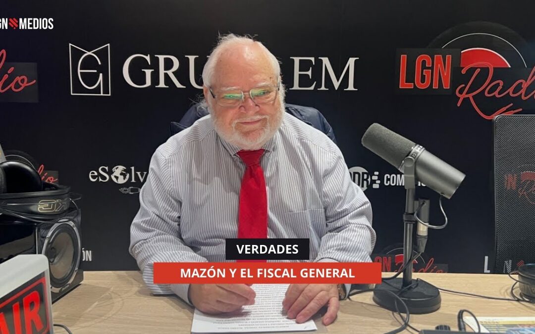 14/11/2025 – VERDADES – MAZÓN Y EL FISCAL GENERAL
