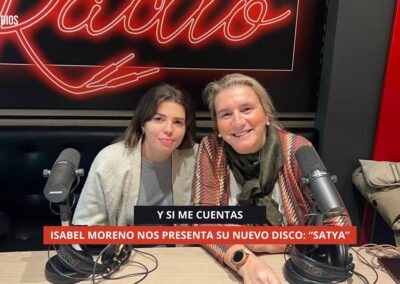 17/11/2025 – Y SI ME CUENTAS – ISABEL MORENO NOS PRESENTA SU NUEVO DISCO: “SATYA”