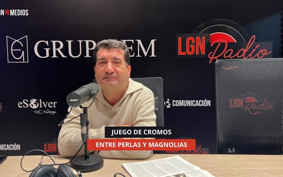 18/11/2025 – JUEGO DE CROMOS – ENTRE PERLAS Y MAGNOLIAS