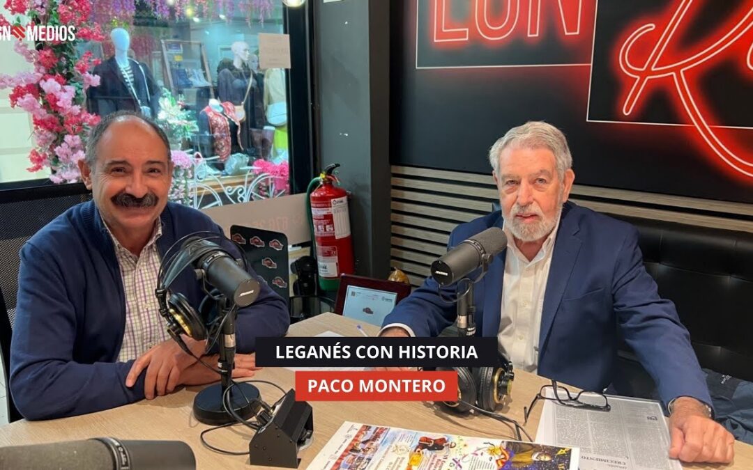 18/11/2025 – LEGANÉS CON HISTORIA – PACO MONTERO