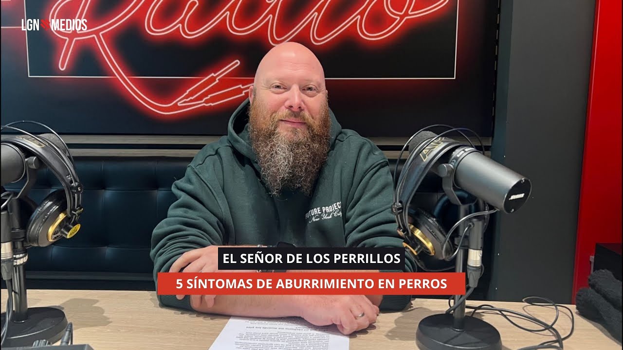 19/11/2025 - EL SEÑOR DE LOS PERRILLOS - 5 SÍNTOMAS DE ABURRIMIENTO EN PERROS