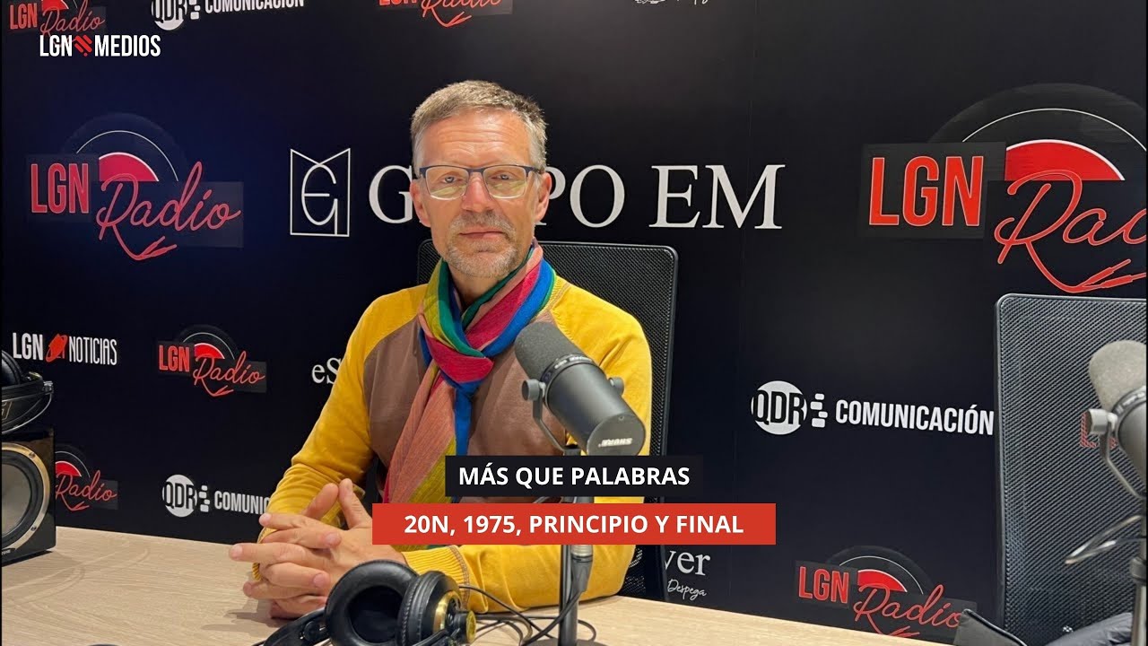 20/11/2025 - MÁS QUE PALABRAS - 20N, 1975, PRINCIPIO Y FINAL