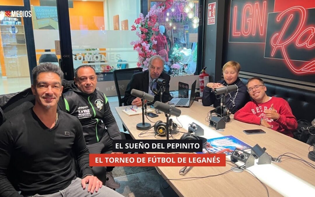 20/11/2025 – EL SUEÑO DEL PEPINITO – EL TORNEO DE FÚTBOL DE LEGANÉS