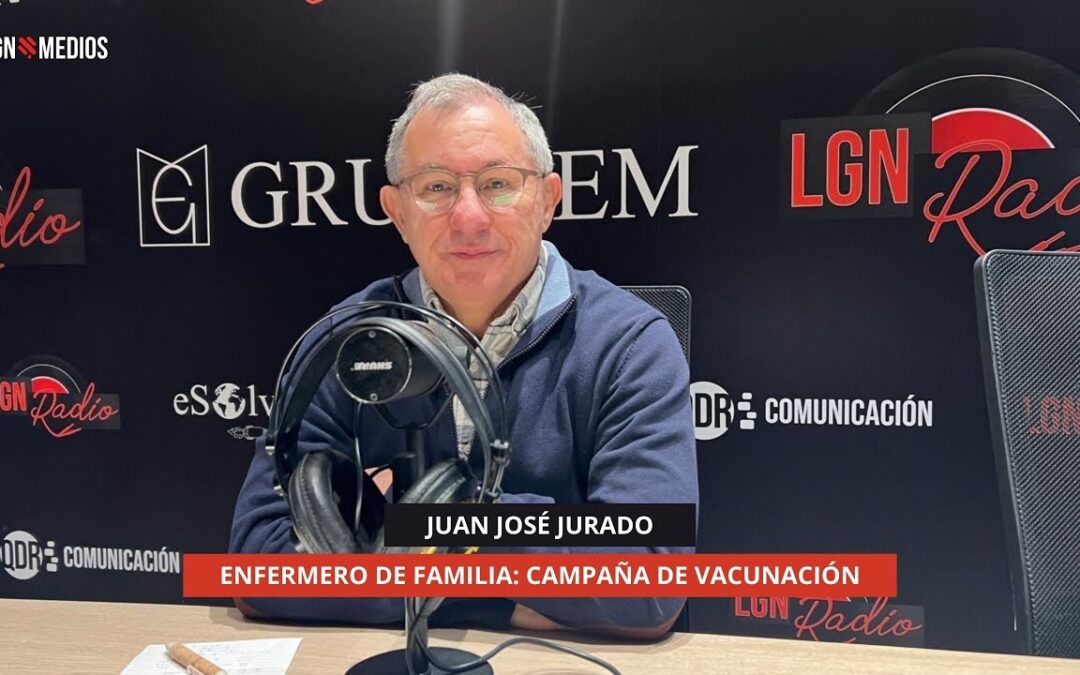24/11/2025 – JUAN JOSÉ JURADO – ENFERMERO DE FAMILIA: CAMPAÑA DE VACUNACIÓN