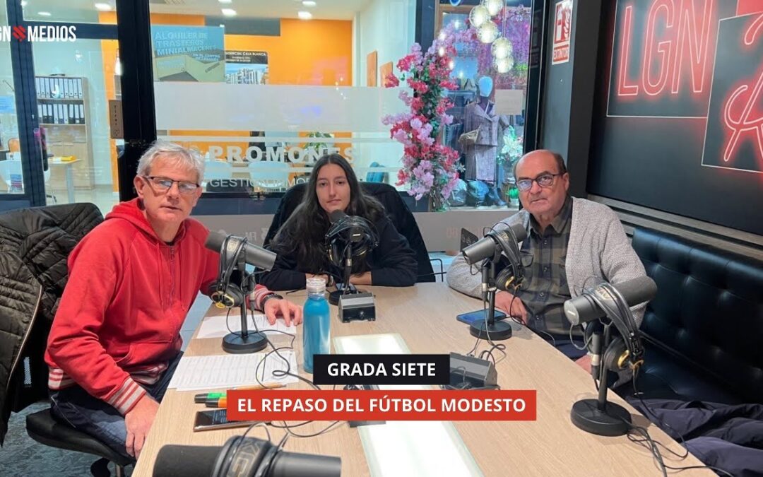 24/11/2025 GRADA SIETE – EL REPASO DEL FÚTBOL MODESTO