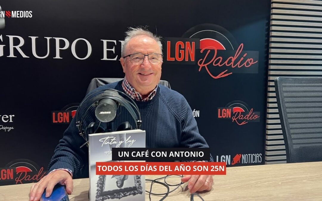 24/11/2025 – UN CAFÉ CON ANTONIO – TODOS LOS DÍAS SON 25N