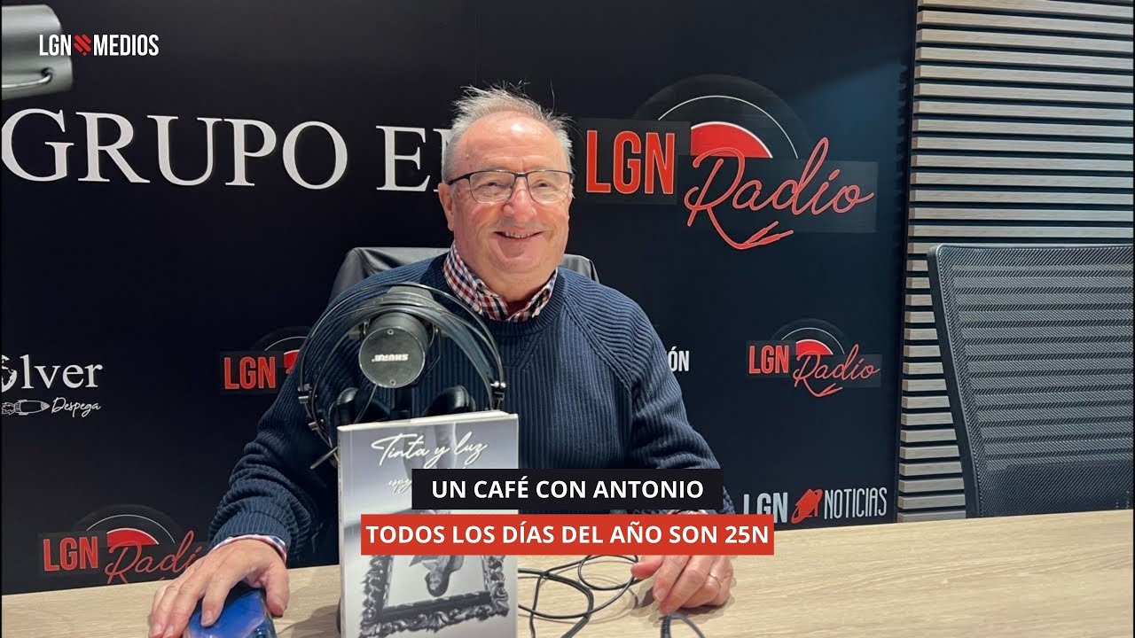 24/11/2025 - UN CAFÉ CON ANTONIO - TODOS LOS DÍAS SON 25N