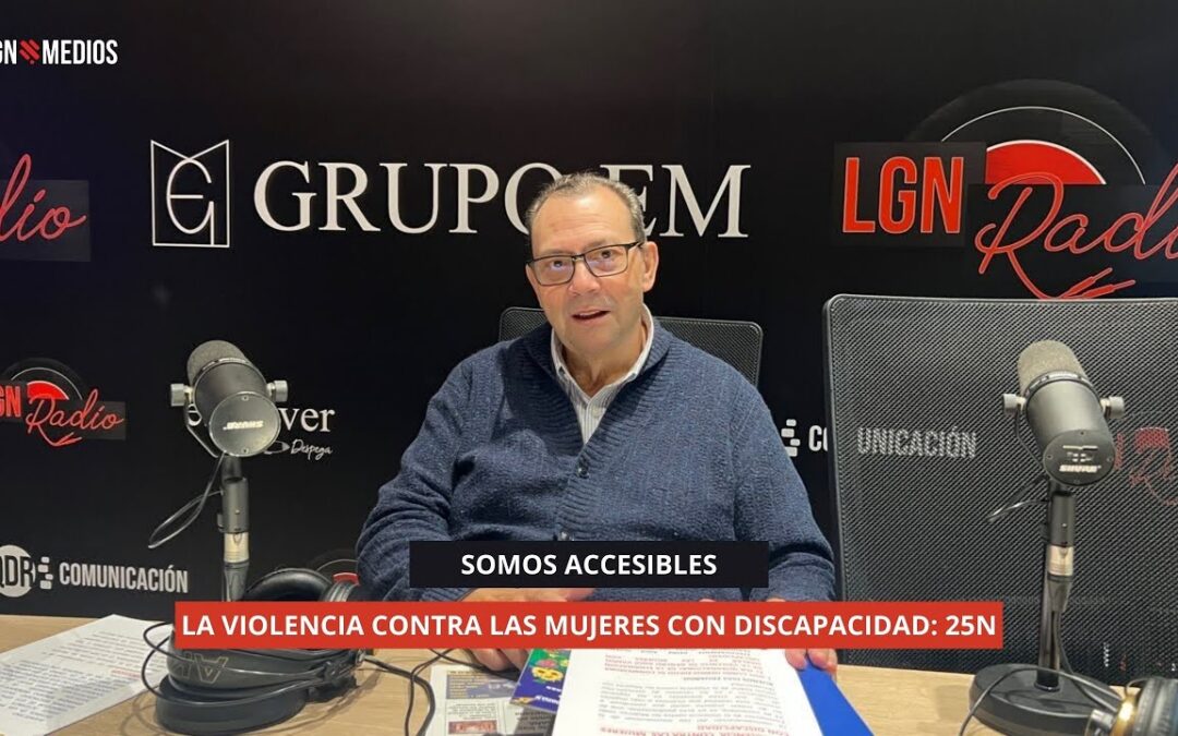 25/11/2025 – SOMOS ACCESIBLES – LA VIOLENCIA CONTRA LAS MUJERES CON DISCAPACIDAD: 25N