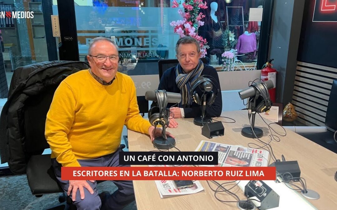 01/12/2025 – UN CAFÉ CON ANTONIO – ESCRITORES EN LA BATALLA: NORBERTO RUIZ LIMA