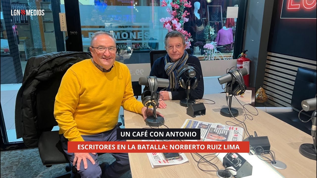 01/12/2025 - UN CAFÉ CON ANTONIO - ESCRITORES EN LA BATALLA: NORBERTO RUIZ LIMA