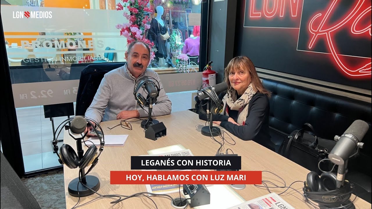 02/12/2025 - LEGANÉS CON HISTORIA - HOY, HABLAMOS CON LUZ MARI