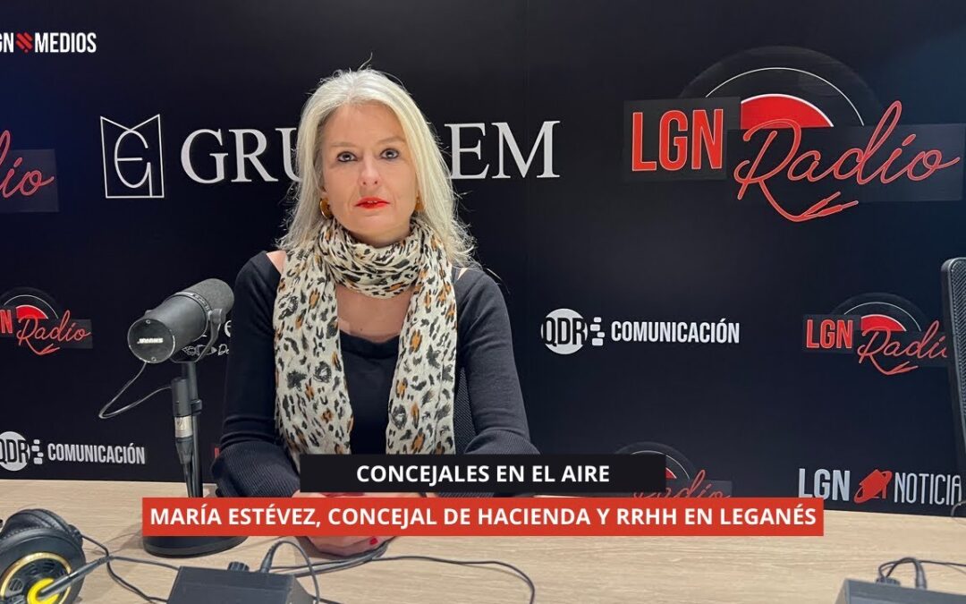 05/12/2025 – CONCEJALES EN EL AIRE – MARÍA ESTÉVEZ, CONCEJAL DE HACIENDA Y RRHH EN LEGANÉS