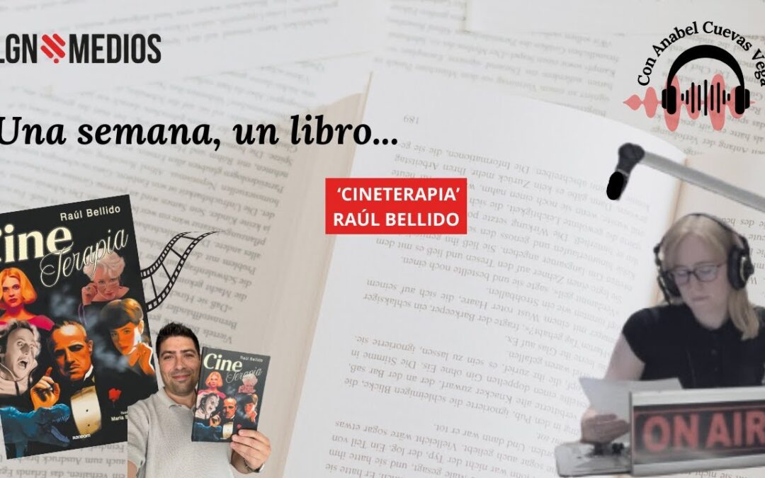 10/12/2025 UNA SEMANA, UN LIBRO… ‘CINETERAPIA’, DE RAÚL BELLIDO