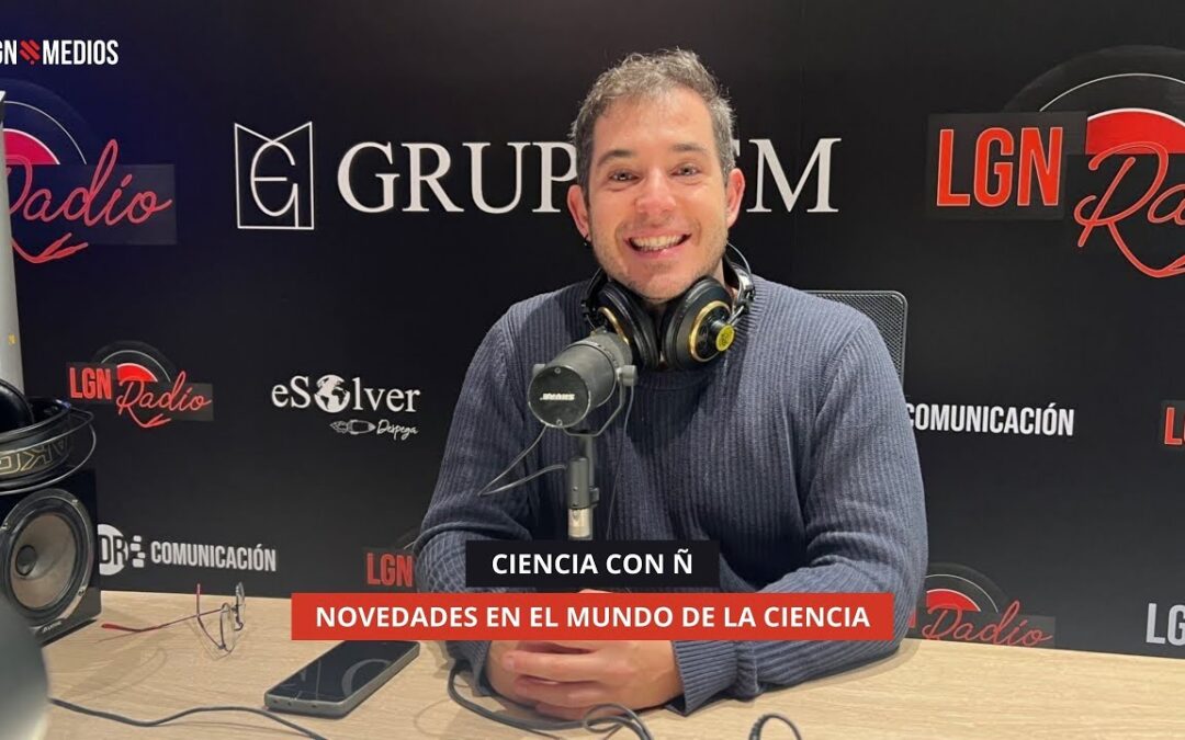 10/12/2025 – CIENCIA CON Ñ – ACTUALIDAD EN EL MUNDO CIENTÍFICO