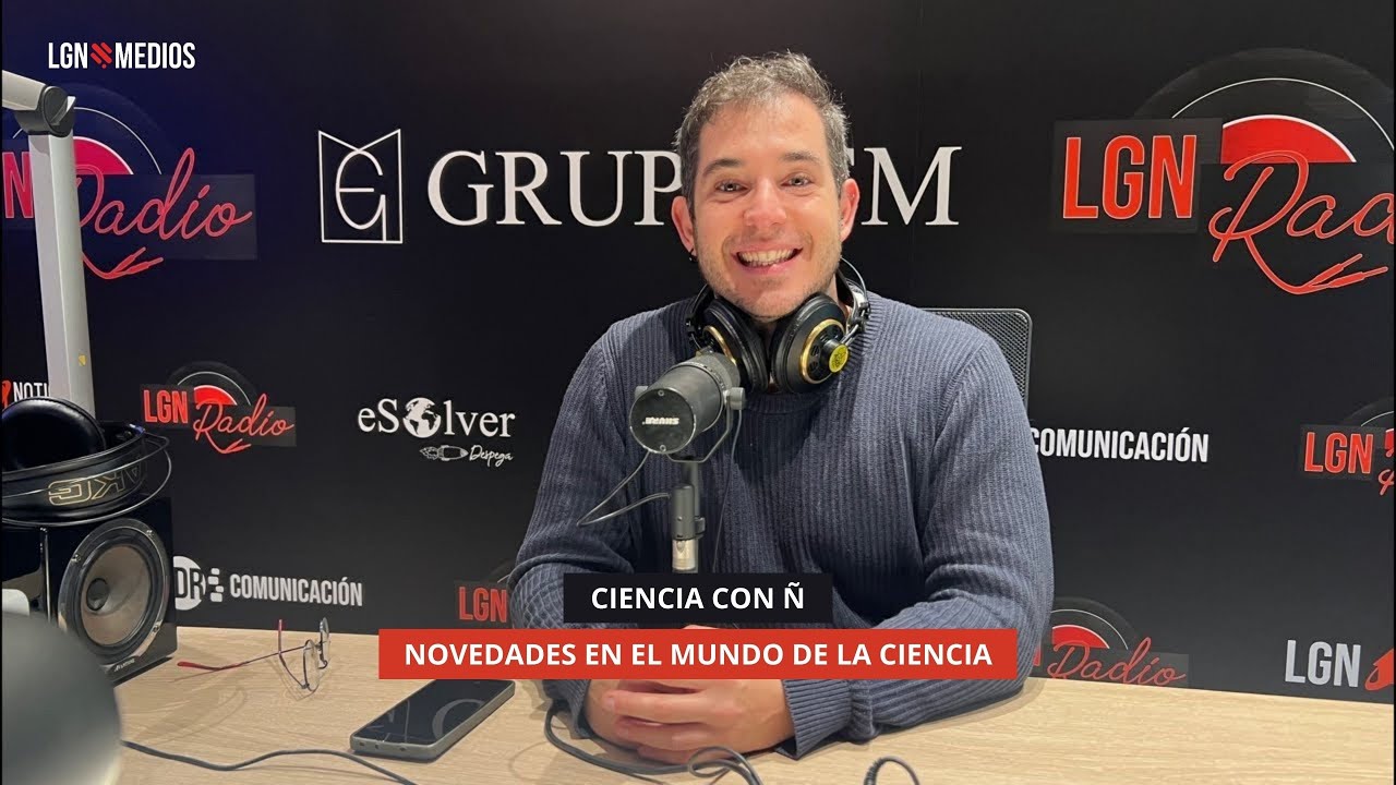 10/12/2025 - CIENCIA CON Ñ - ACTUALIDAD EN EL MUNDO CIENTÍFICO