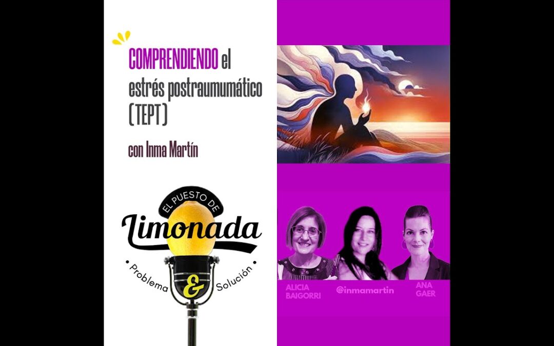 10/12/2025 – EL PUESTO DE LIMONADA – COMPRENDIENDO EL ESTRÉS POSTRAUMÁTICO (TEPT)