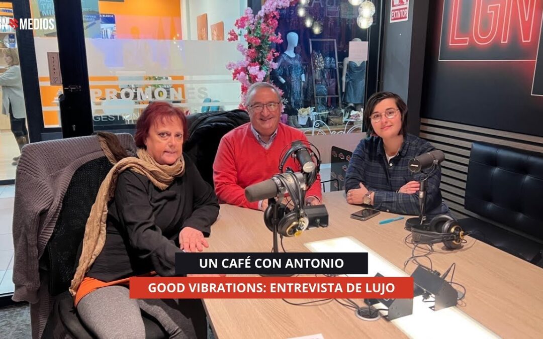 15/12/2025 – UN CAFÉ CON ANTONIO – GOOD VIBRATIONS: ENTREVISTA DE LUJO