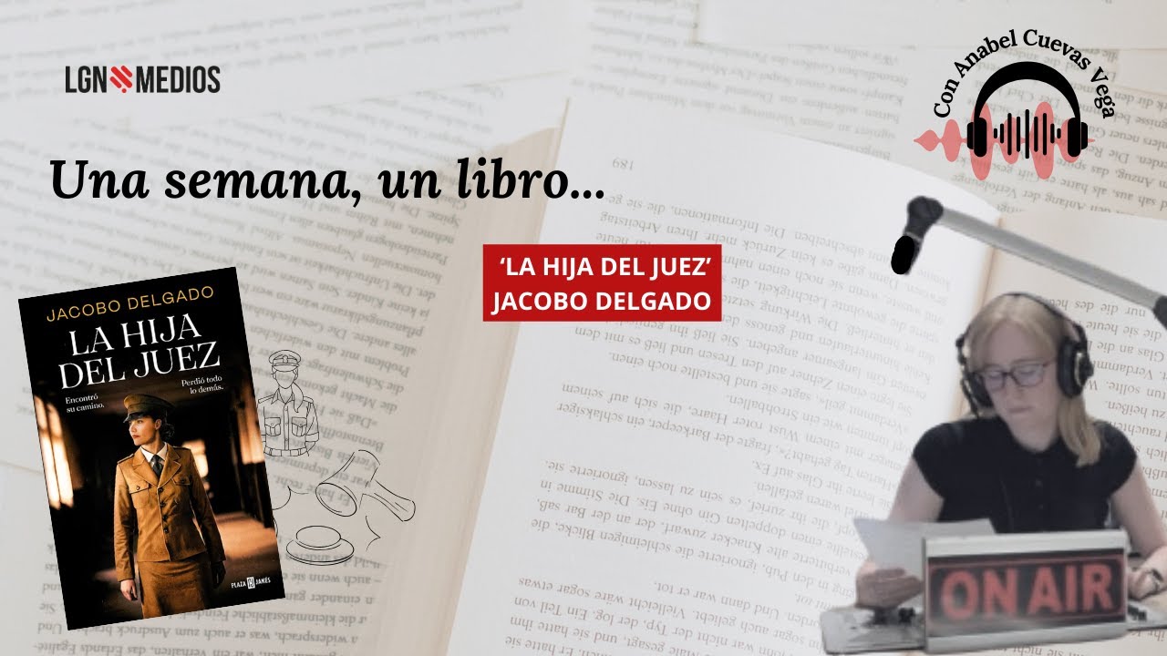 17/12/2025 UNA SEMANA, UN LIBRO, 'LA HIJA DEL JUEZ', DE JACOBO DELGADO