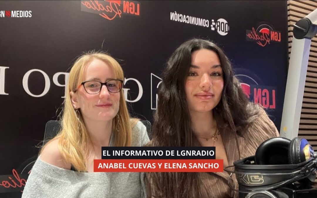19/12/2025 EL INFORMATIVO DE LGNRADIO – ELENA SANCHO Y ANABEL CUEVAS