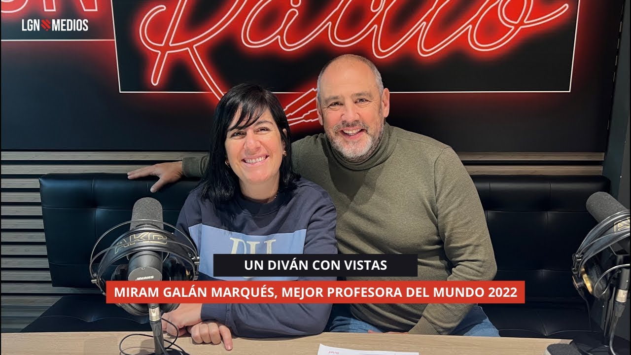 19/12/2025 UN DIVÁN CON VISTAS - MIRAM GALÁN MARQUÉS, MEJOR PROFESORA DEL MUNDO 2022