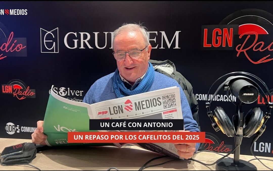 22/12/2025 – UN CAFÉ CON ANTONIO – RESUMEN HASTA NAVIDAD
