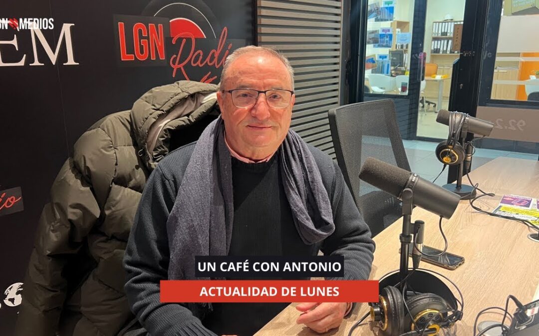 19/01/2026 – UN CAFÉ CON ANTONIO – ACTUALIDAD DE LUNES